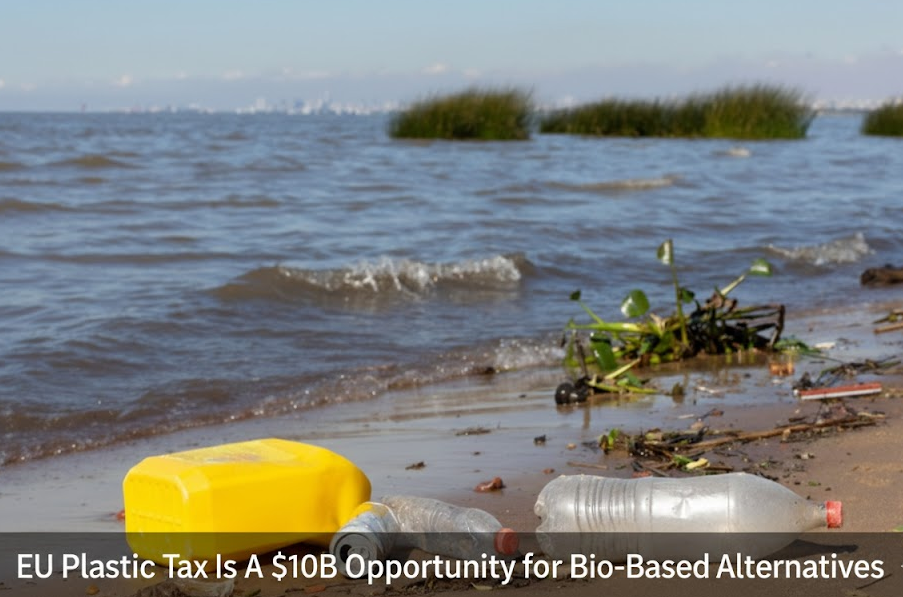EU Plastic Tax Explained - A $10B Opportunity for Bio-Based Alternatives
