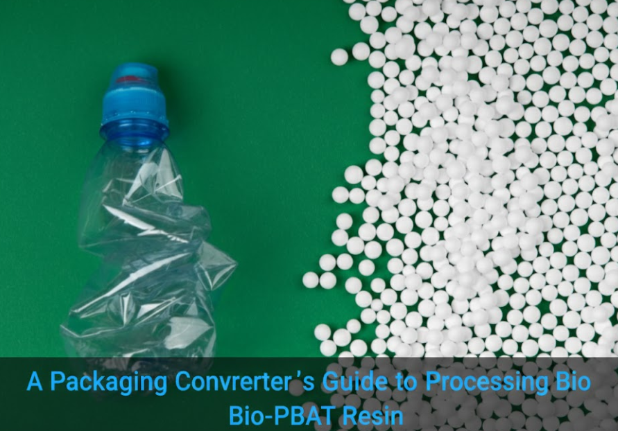 A Packaging Converter’s Guide to Processing Bio-PBAT Resin