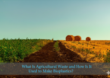 What Is Agricultural Waste and How Is It Used to Make Bioplastics?
