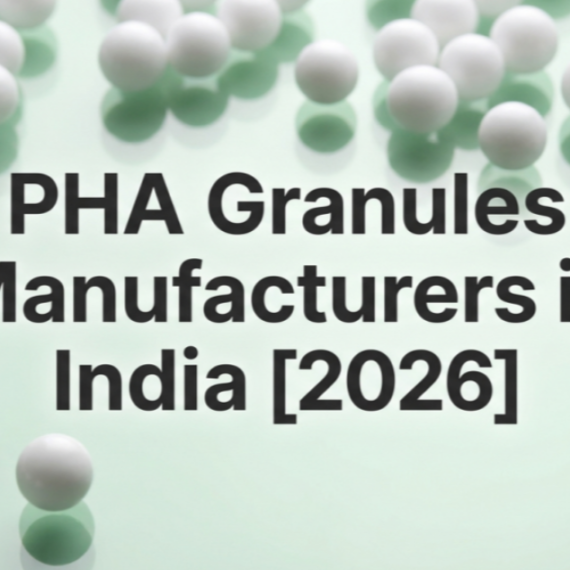 PHA Granules Manufacturers in India [2026]