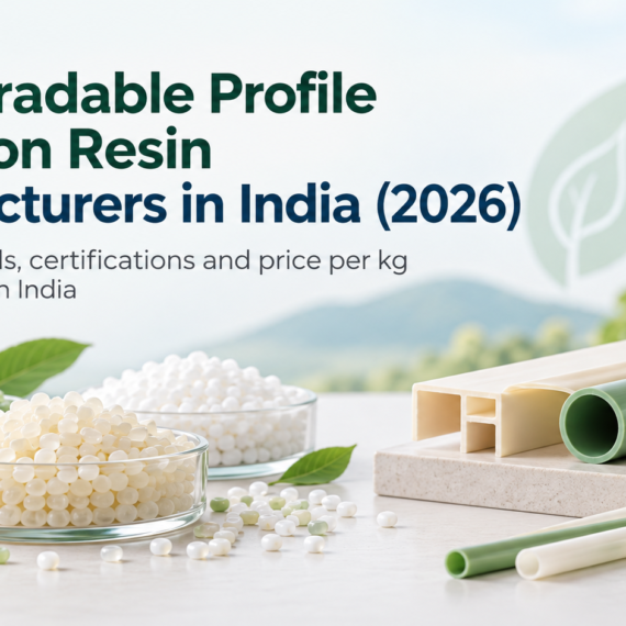 Biodegradable Profile Extrusion Resin Manufacturers in India (2026)